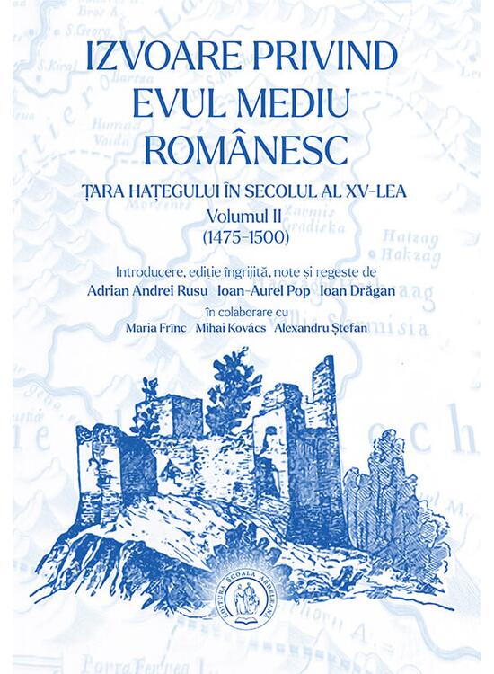 Copertă produs Izvoare privind Evul Mediu rom&acirc;nesc. Țara Hațegului &icirc;n secolul al XV-lea. (Vol. II, 1475-1500) - gallery big 1