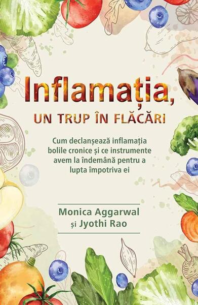 Inflamația, un trup în flăcări - Paperback brosat - Monica Aggarwal, Jyothi Rao - Adevăr divin