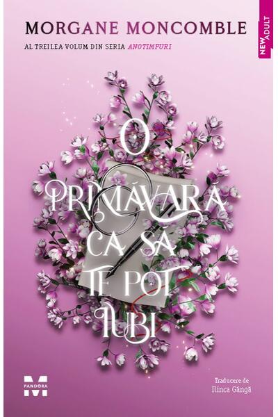 O primăvară ca să te pot iubi (Vol. 3)