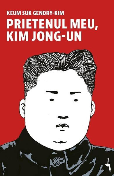 Prietenul meu, Kim Jong-un - Paperback brosat - Keum Suk Gendry-Kim - Alice Books