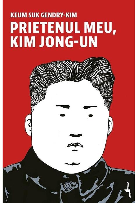 Copertă produs Prietenul meu, Kim Jong-un