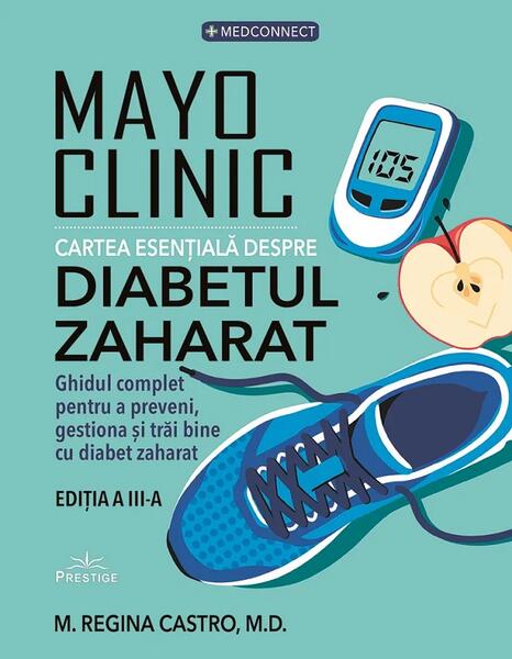 Mayo Clinic. Cartea esențială despre diabetul zaharat - Paperback brosat - Prestige