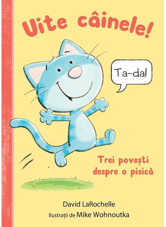Copertă produs Uite c&acirc;inele! Trei povești despre o pisică - gallery big 1