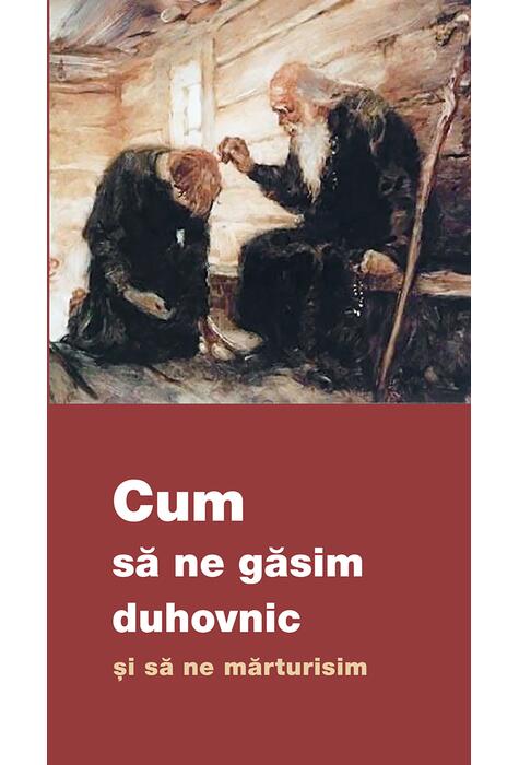 Copertă produs Cum să ne găsim duhovnic și să ne mărturisim