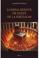 Lumina sf&acirc;ntă de Paşte de la Ierusalim