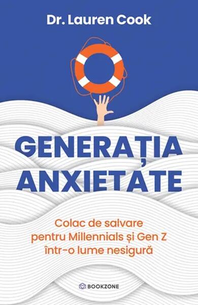 Generația Anxietate - Paperback brosat - Dr. Lauren Cook - Bookzone
