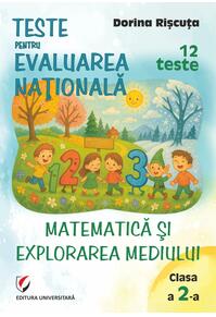 Copertă produs Teste pentru Evaluarea Naţională. Clasa a II-a. Matematică şi explorarea mediului. 12 teste