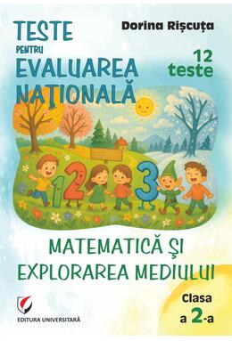 Copertă produs Teste pentru Evaluarea Naţională. Clasa a II-a. Matematică şi explorarea mediului. 12 teste