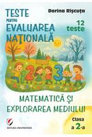 Teste pentru Evaluarea Naţională. Clasa a II-a. Matematică şi explorarea mediului. 12 teste