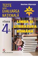 Teste pentru Evaluarea Națională. Clasa a IV-a. Limba și literatura rom&acirc;nă. 12 teste