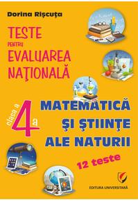 Copertă produs Teste pentru Evaluarea Naţională. Clasa a IV-a. Matematică şi ştiinţe ale naturii - 12 teste
