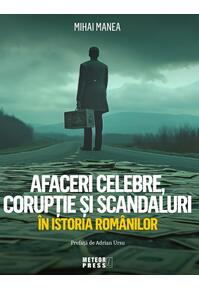 Copertă produs Afaceri celebre, corupție și scandaluri &icirc;n istoria rom&acirc;nilor