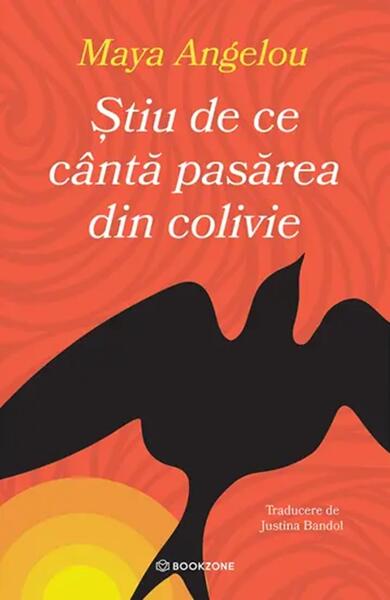 Știu de ce cântă pasărea din colivie - Paperback brosat - Maya Angelou - Bookzone