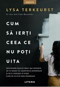 Copertă produs Cum să ierți ceea ce nu poți uita