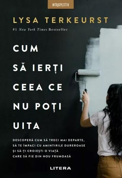 Cum să ierți ceea ce nu poți uita - Paperback brosat - Lysa TerKeurst - Litera