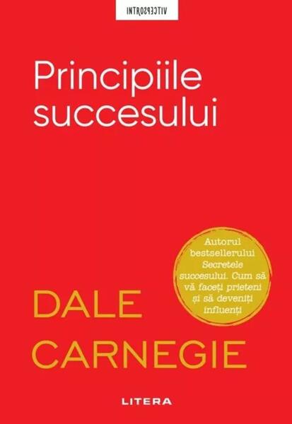 Principiile succesului - Paperback brosat - Dale Carnegie - Litera