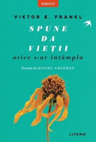 Spune da vieții, orice s-ar întâmpla - Paperback brosat - Viktor E. Frankl - Litera