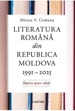Copertă produs Literatura rom&acirc;nă din Republica Moldova 1991-2025