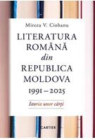 Literatura rom&acirc;nă din Republica Moldova 1991-2025