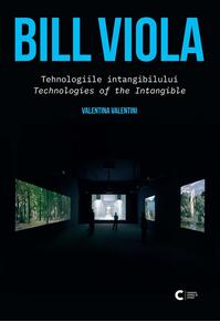 Copertă produs Bill Viola - Tehnologiile intangibilului. Tehnologies of the Intangible