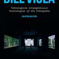 Copertă produs Bill Viola - Tehnologiile intangibilului. Tehnologies of the Intangible - gallery small 