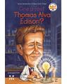 Copertă produs Cine a fost Thomas Alva Edison? - thumb 1