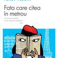 Copertă produs Fata care citea &icirc;n metrou - gallery small 