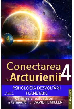 Copertă produs Conectarea cu Arcturienii (Vol. 4)