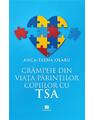 Copertă produs Cr&acirc;mpeie din viața părinților copiilor cu TSA - thumb 1