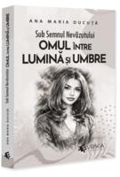 Sub semnul nevăzutului: Omul &icirc;ntre lumină și umbre