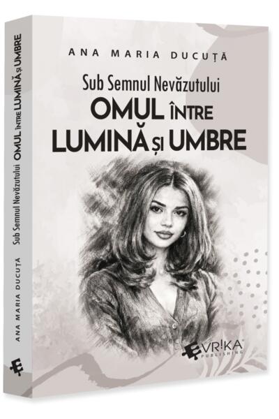 Sub semnul nevăzutului: Omul &icirc;ntre lumină și umbre