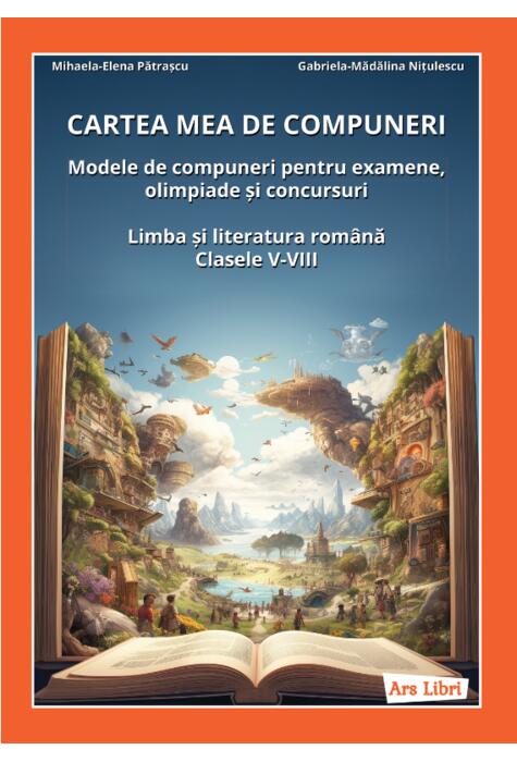 Copertă produs Cartea mea de compuneri. Limba și literatura rom&acirc;nă - clasele V-VIII