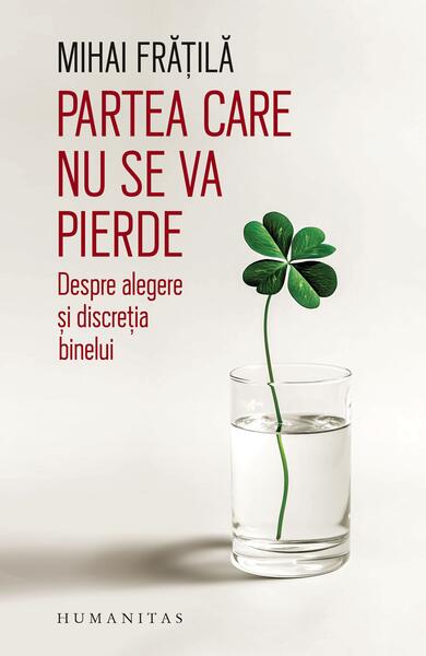 Partea care nu se va pierde - Paperback brosat - Humanitas
