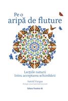 Pe o aripă de fluture. Lecțiile naturii &icirc;ntru acceptarea schimbării