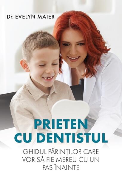 Prieten cu dentistul - Paperback brosat - Dr. Evelyn Maier - Creator