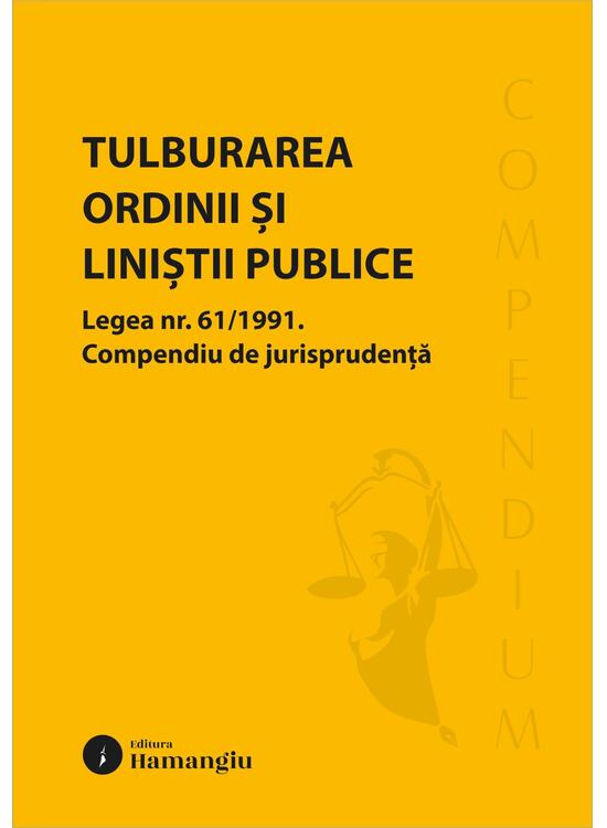 Copertă produs Tulburarea ordinii și liniștii publice. Legea nr. 61/1991 - gallery big 1