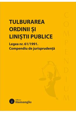 Copertă produs Tulburarea ordinii și liniștii publice. Legea nr. 61/1991