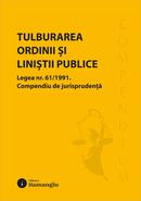 Tulburarea ordinii și liniștii publice. Legea nr. 61/1991