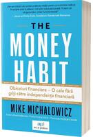 The Money Habit: Obiceiuri financiare &ndash; O cale fără griji către independența financiară