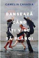 Dansează c&acirc;nd &icirc;ți vine să pl&acirc;ngi