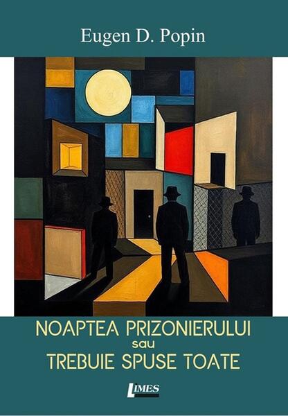 Noaptea prizonierului sau trebuie spuse toate - Paperback brosat - Eugen D. Popin - Limes