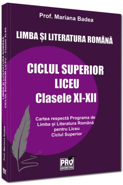 Limba și literatura rom&acirc;nă ciclul superior liceu - clasele XI-XII