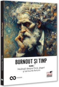 Copertă produs Burnout și timp. Meditații despre frică, alegeri și sensurile fericirii (Vol. 1)