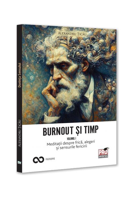 Copertă produs Burnout și timp. Meditații despre frică, alegeri și sensurile fericirii (Vol. 1)