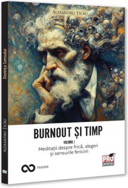 Copertă produs Burnout și timp. Meditații despre frică, alegeri și sensurile fericirii (Vol. 1)