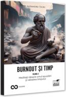 Burnout și timp. Meditații despre frică, alegeri și sensurile fericirii (Vol. 2)