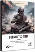 Burnout și timp. Meditații despre frică, alegeri și sensurile fericirii (Vol. 2)