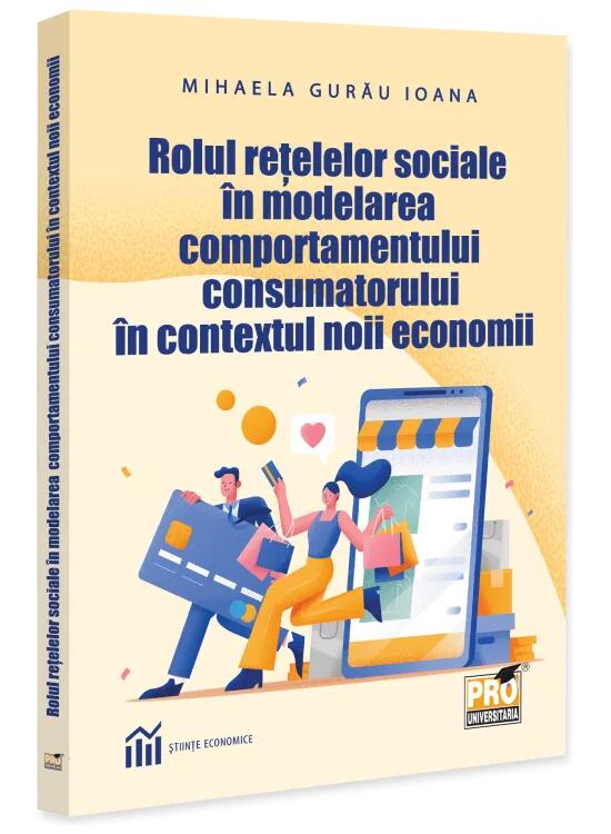 Copertă produs Rolul rețelelor sociale &icirc;n modelarea comportamentului consumatorului &icirc;n contextul noii economii - gallery big 1