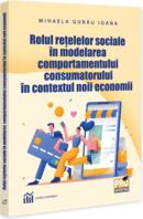 Rolul rețelelor sociale &icirc;n modelarea comportamentului consumatorului &icirc;n contextul noii economii