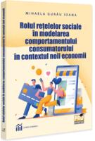 Rolul rețelelor sociale &icirc;n modelarea comportamentului consumatorului &icirc;n contextul noii economii